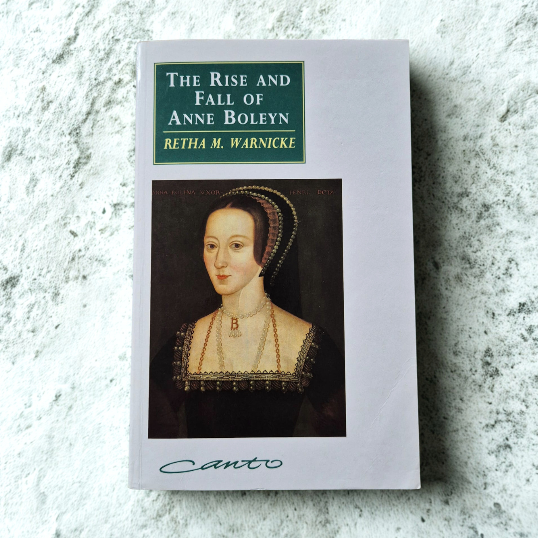 'The Rise and Fall of Anne Boleyn: Family Politics at the Court of Henry VIII' by Retha M. Warnicke