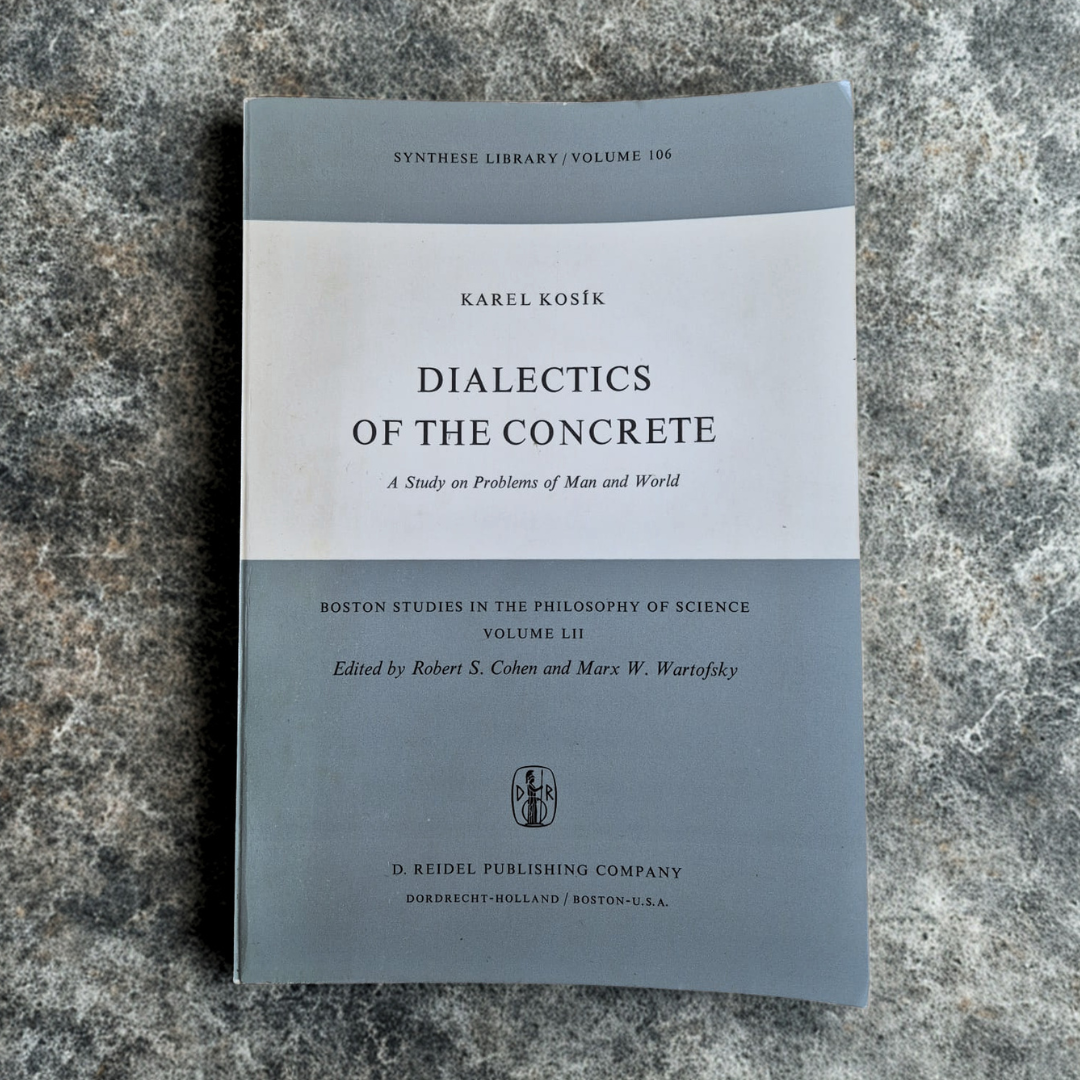 'Dialectics of the Concrete: A Study on Problems of Man and World' by Karel Kosík