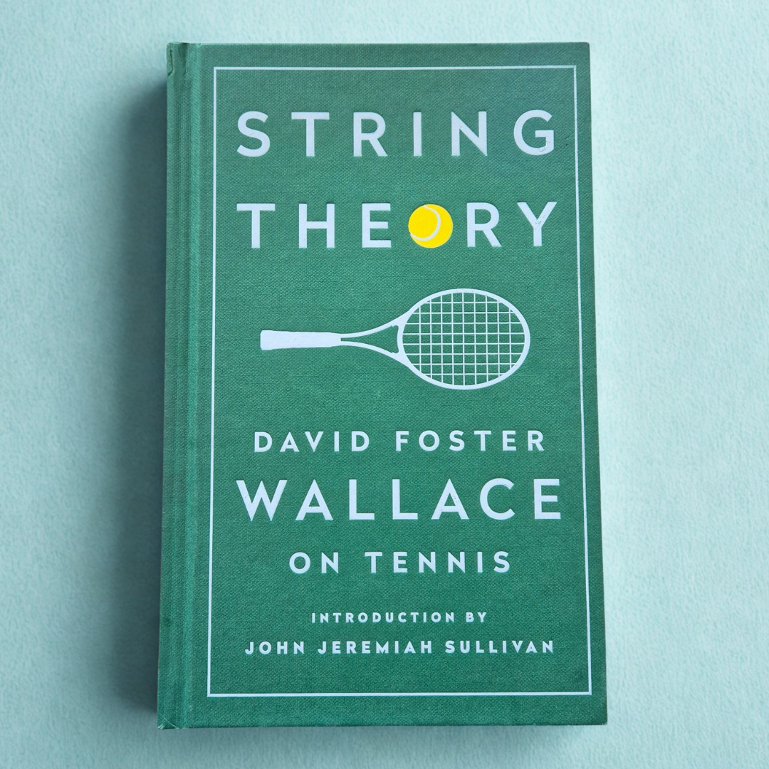 'String Theory: David Foster Wallace on Tennis' by David Foster Wallace